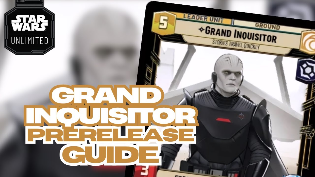 Grand Inquisitor Prerelease Guide | Star Wars Unlimited