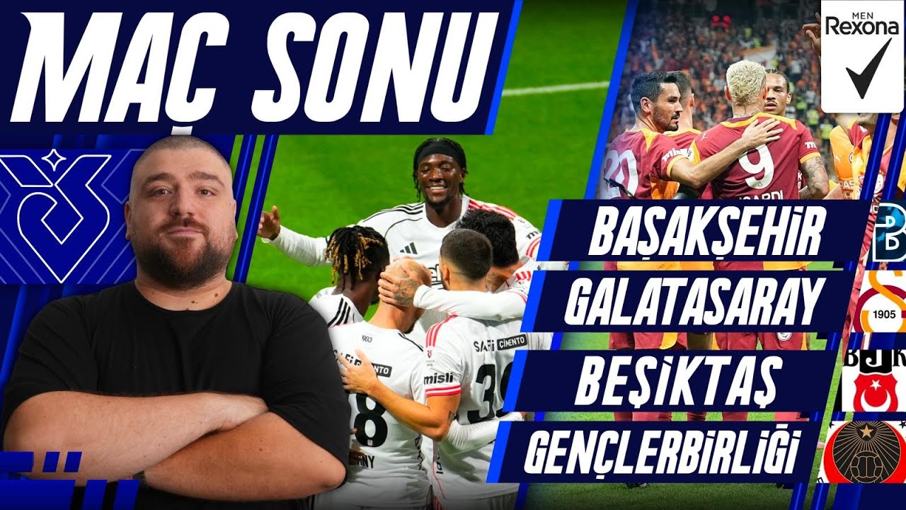 Başakşehir FK-Galatasaray | Beşiktaş-Gençlerbirliği | Maç Sonu Değerlendirmesi