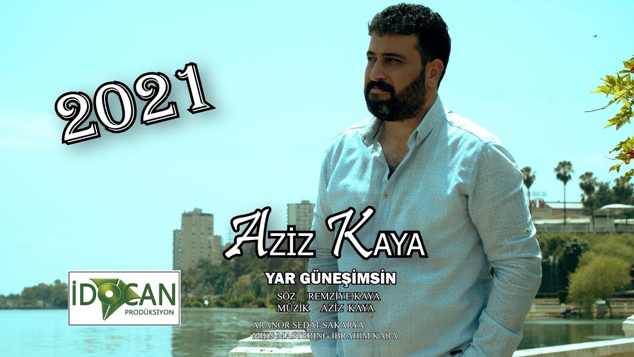 AZİZ KAYA YAR G&Uuml;NEŞİMSİN 2021 YENİ KLİP