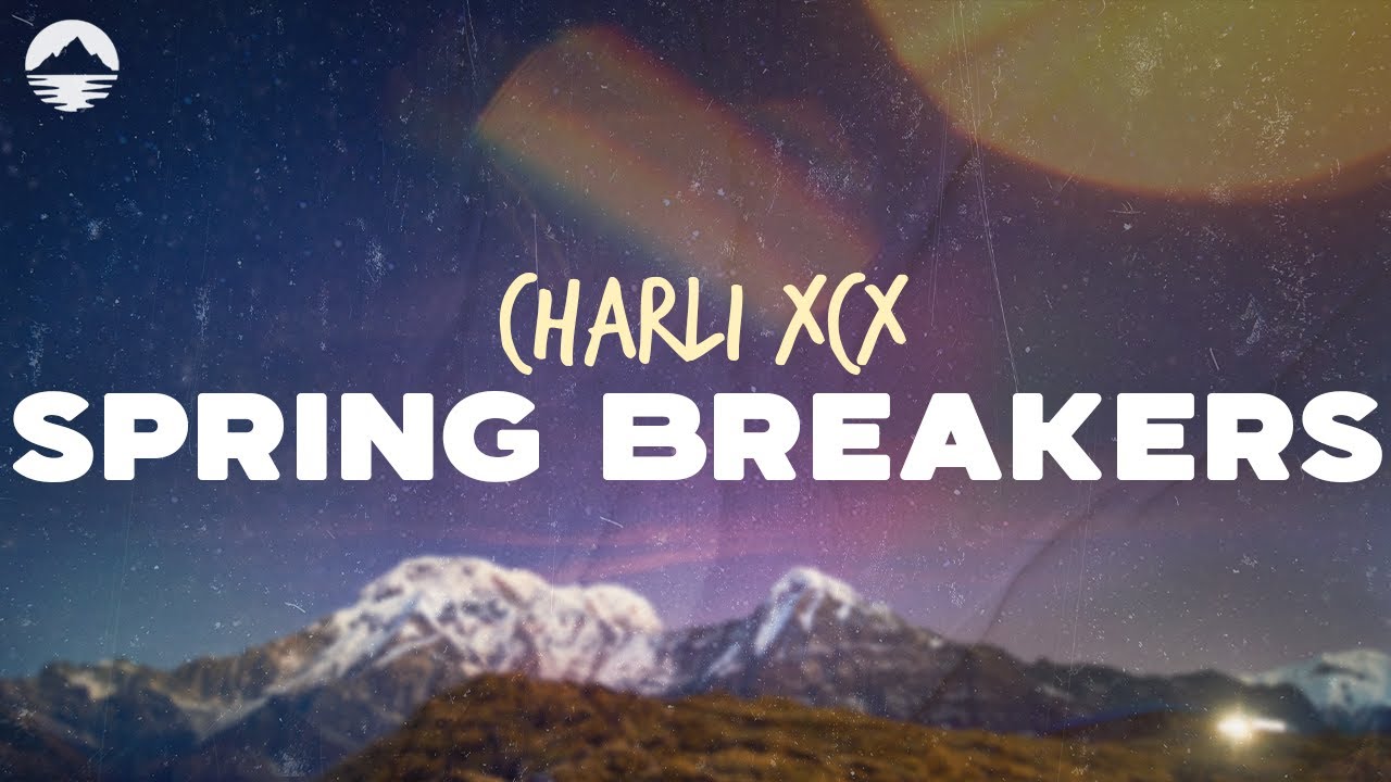 Charli XCX - Spring Breakers | Lyrics