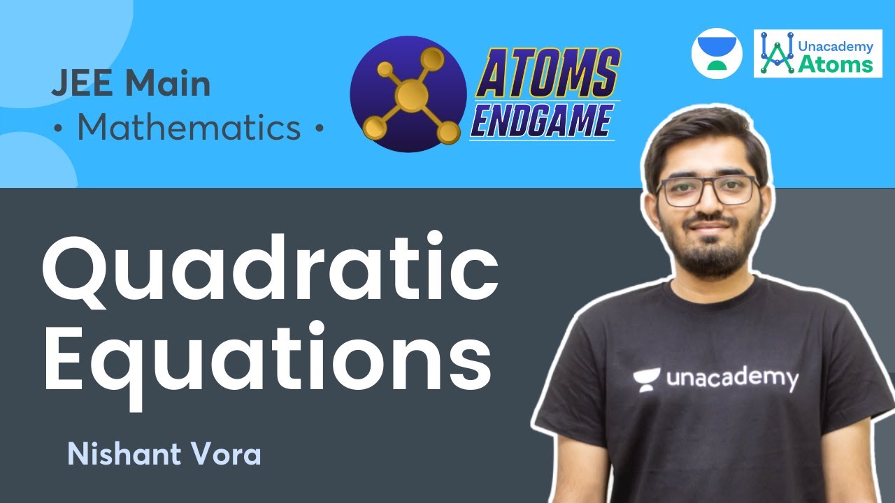 Quadratic Equations | Atoms Endgame | Unacademy Atoms | Nishant Vora