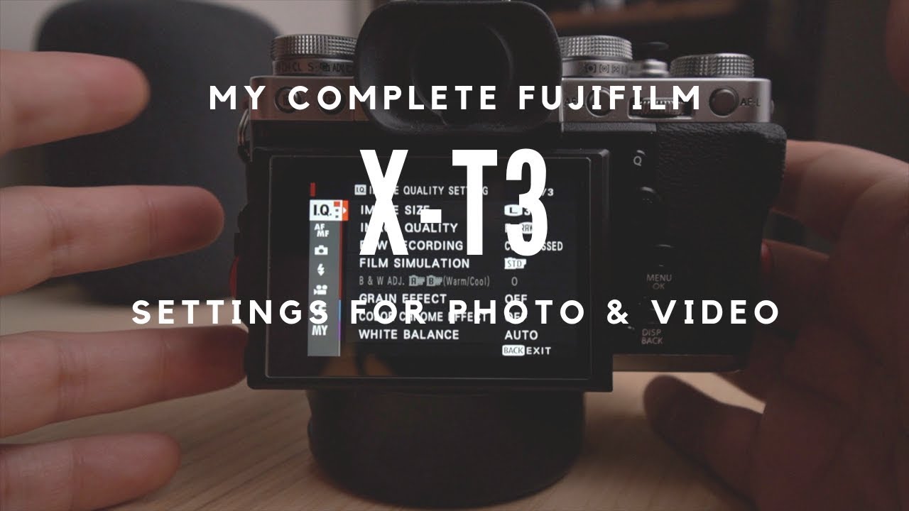 My COMPLETE Fujifilm X-T3 Camera Setup for Stills and Video