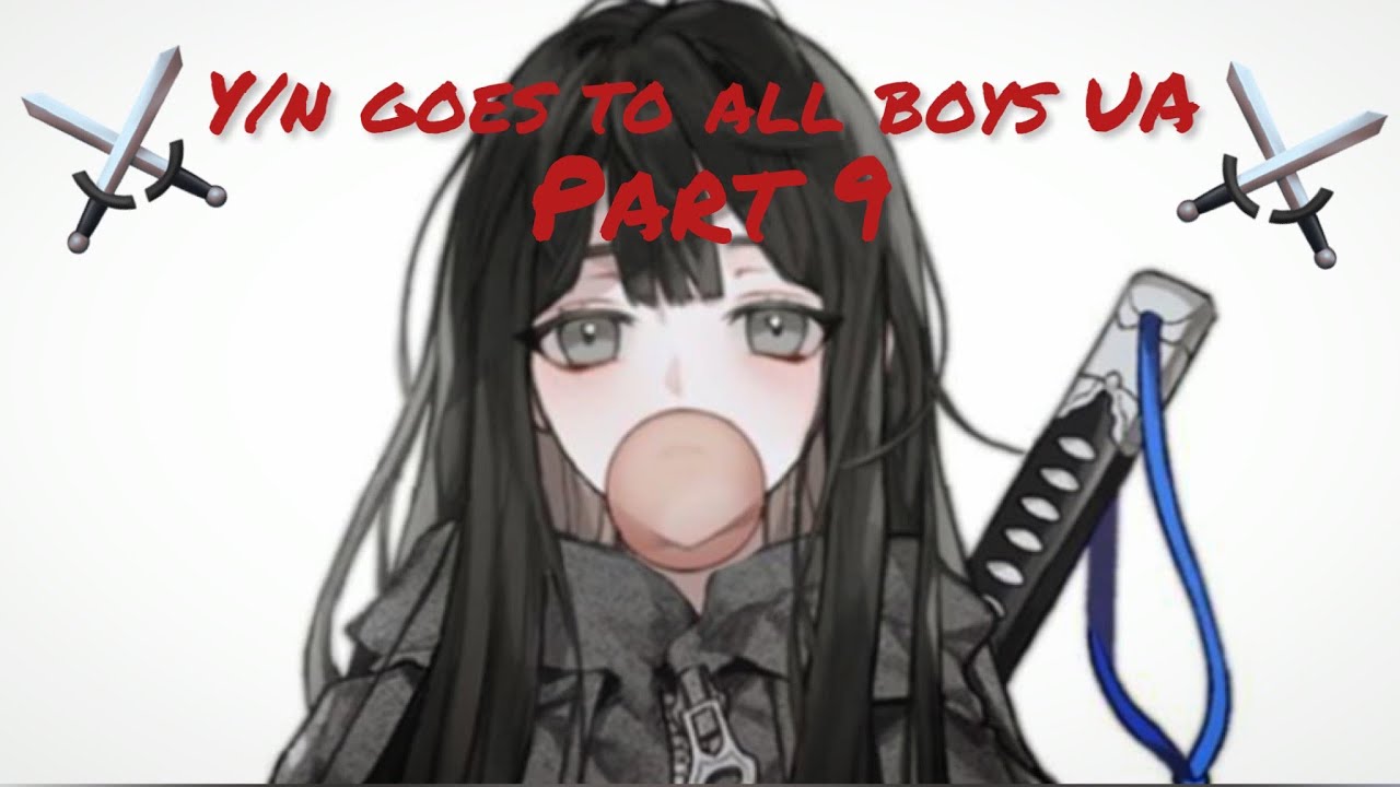 Y/n goes to all boys UA- part 9 //mha x y/n