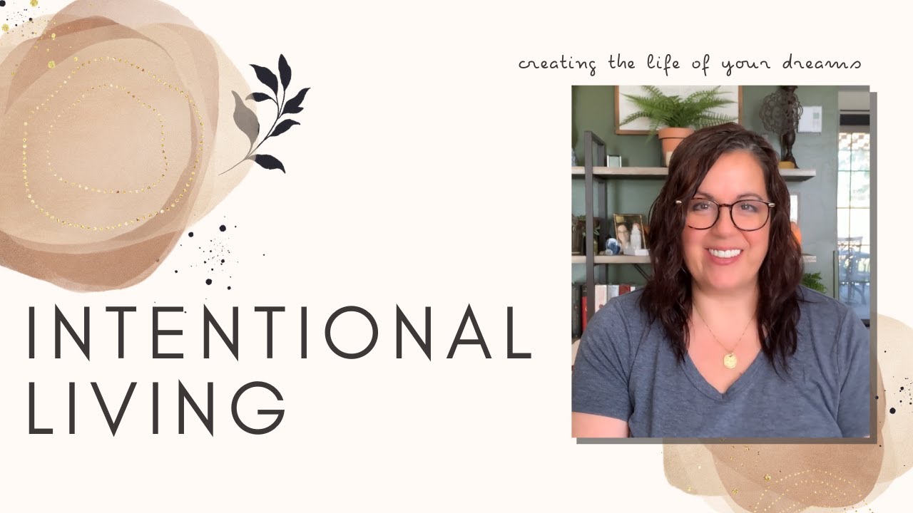 Intentional Living: How to Create the Life of Your Dreams