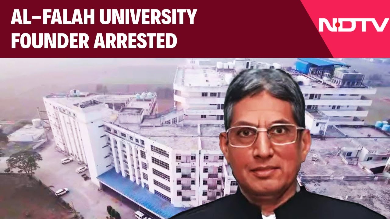 Delhi Bomb Blast | Al-Falah University Founder Arrested In Money Laundering Case