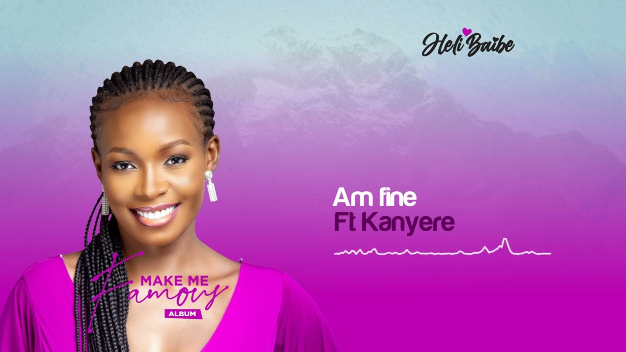 Heli Baibe Ft Kanyere - Am Fine (Official Audio) [Make Me Famous]