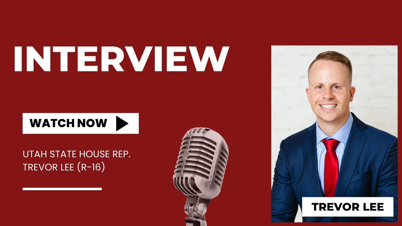 Utah State Rep. Trevor Lee Interview
