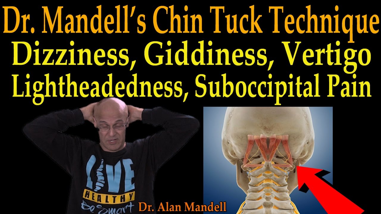 Dr. Mandell's Chin Tuck Technique for Dizziness, Giddiness, Vertigo, Suboccipital Pain