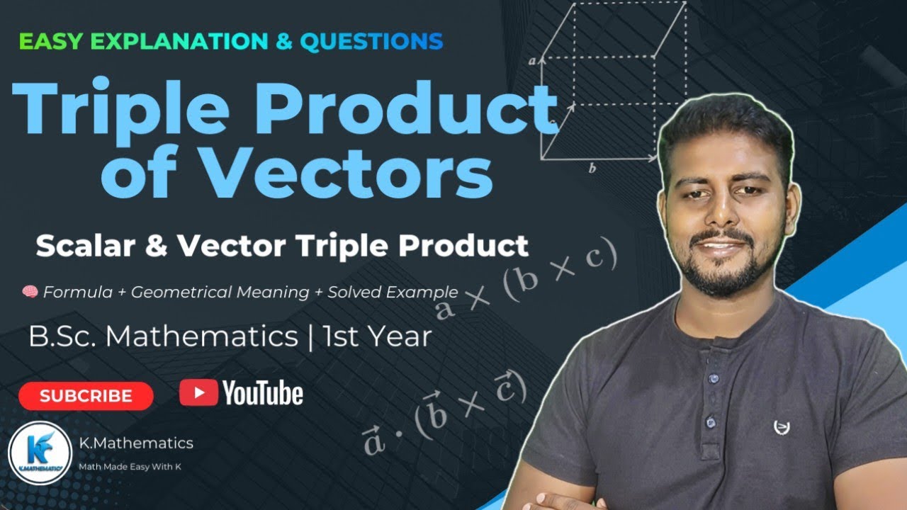 Triple Product of Vectors | Scalar & Vector Triple Product with Examples | BSc Math 1st Year