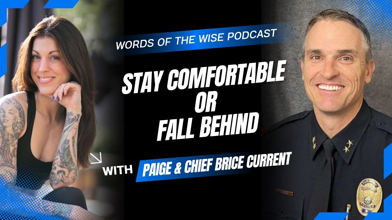 Words of the Wise Podcast: Chief Brice Current — Stay Uncomfortable or Fall Behind