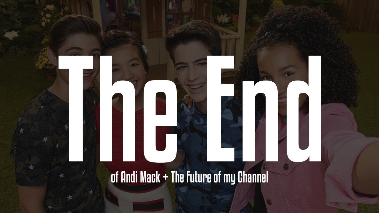 The End of Andi Mack + The Future of My Channel