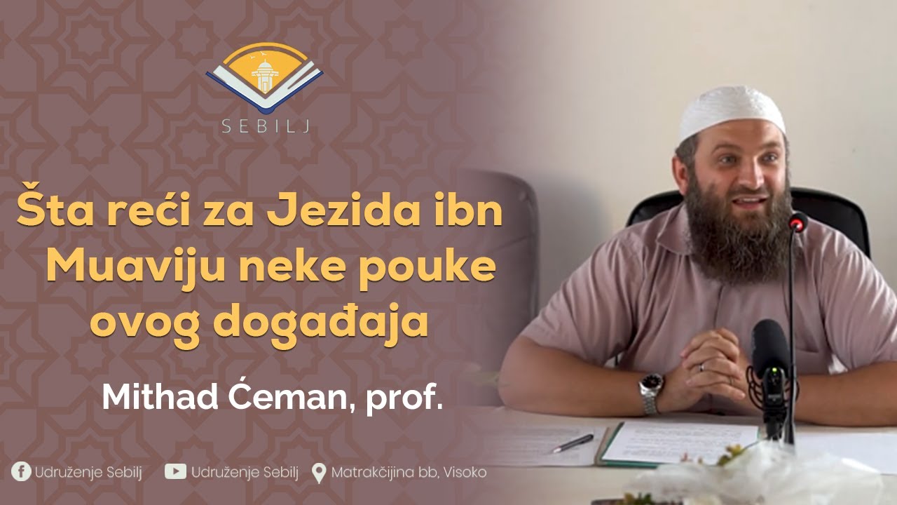 Šta reći za Jezida ibn Muaviju neke pouke ovog događaja┇Mithad Ćeman, prof.