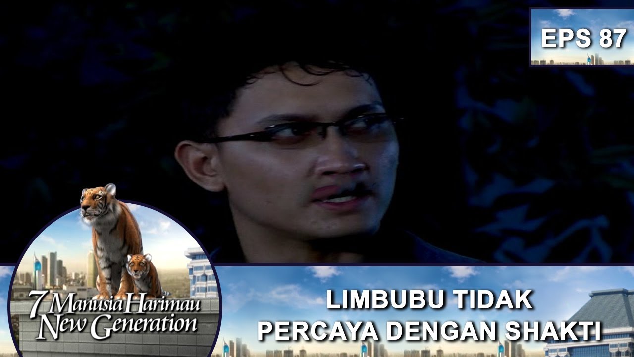 Limbubu Tidak Percaya dengan Shakti - 7 Manusia Harimau New Generation Eps 87 Part 2
