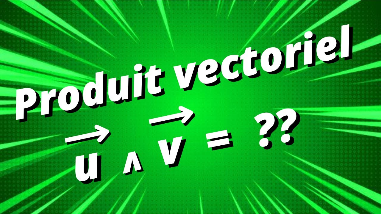Comment calculer le produit vectoriel de deux vecteurs - exercice corrigé