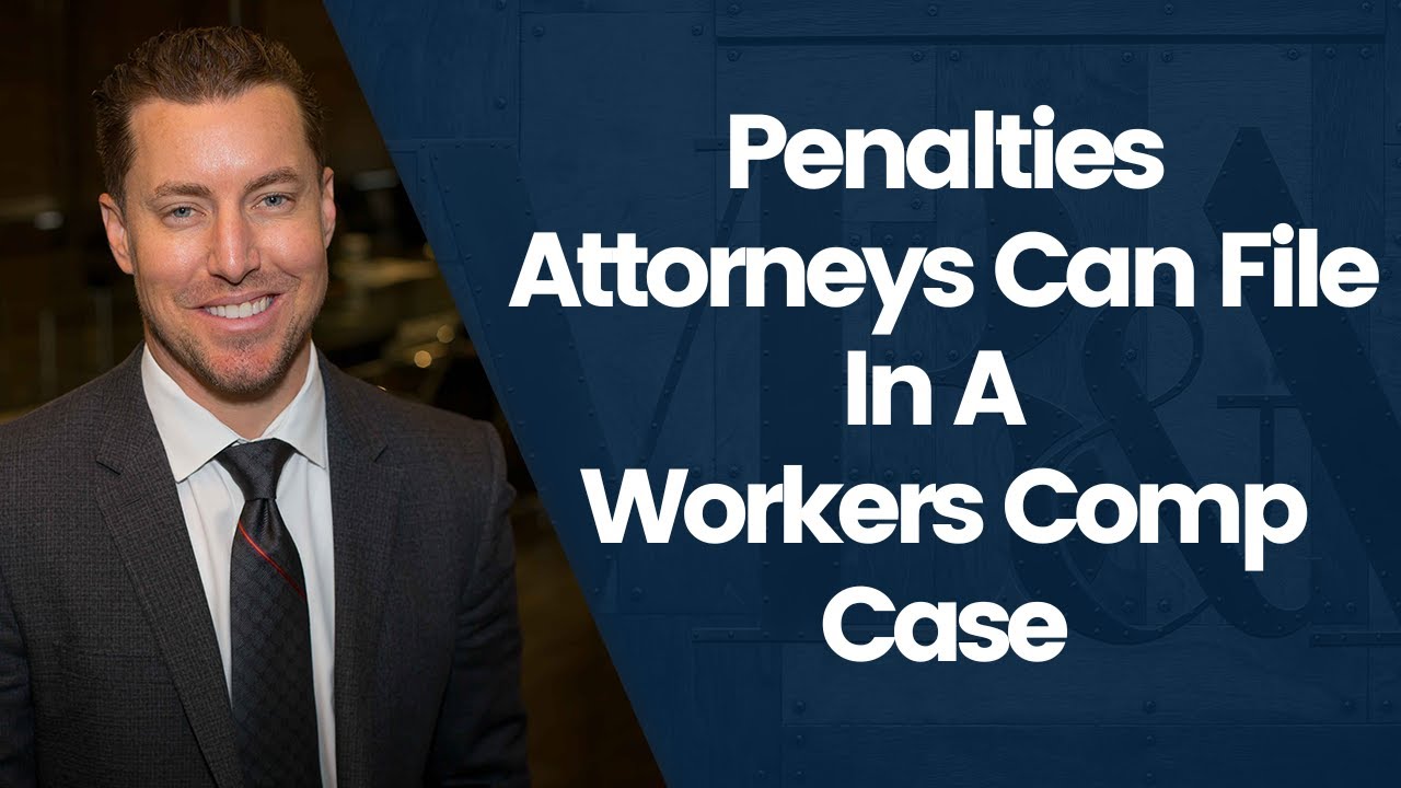 Penalties Attorneys Can File In A Workers Comp Case