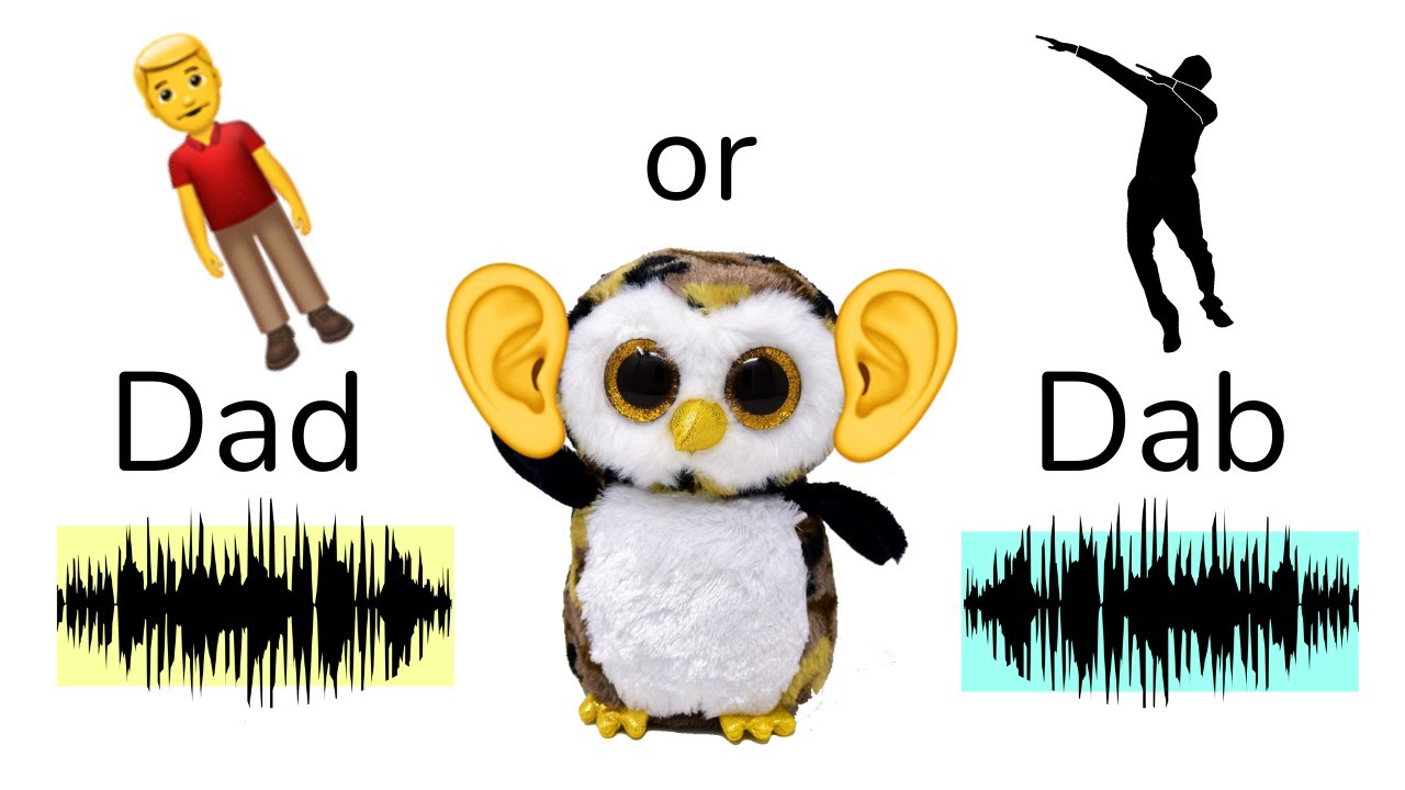 What word do you hear? Dad or Dab?