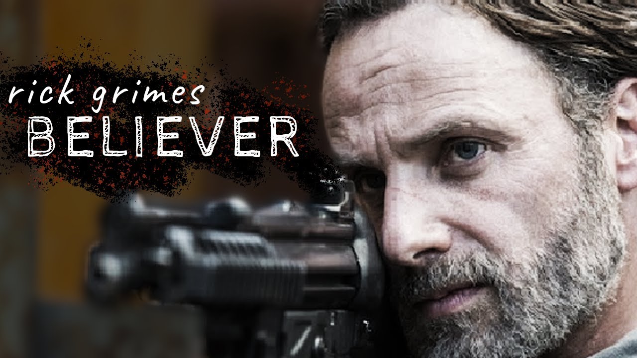 Rick Grimes || Believer