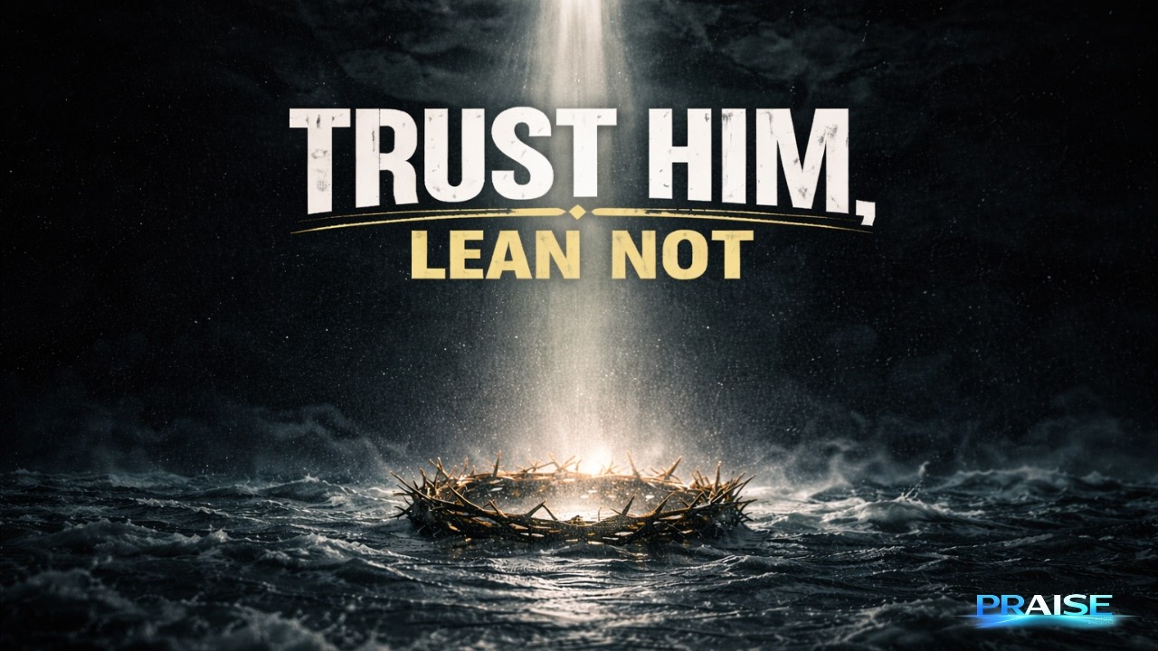 Trust Him, Lean Not (Proverbs 3:5-6) | M86