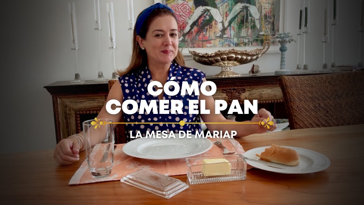 ¿Cómo comer el pan? I Etiqueta y protocolo La Mesa de MariaP