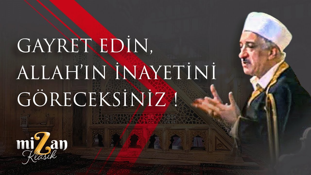 GAYRET EDİN,  ALLAH&rsquo;IN İNAYETİNİ G&Ouml;RECEKSİNİZ  | MİZAN KLASİK | M. Fethullah G&uuml;len