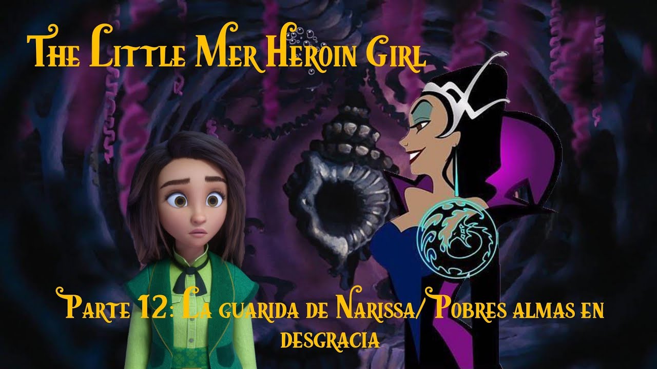 The Little Mer Heroin Girl (1989) 🧜🏻‍♀️ Parte 12 La guarida de Narissa/Pobres Almas en Desgracia
