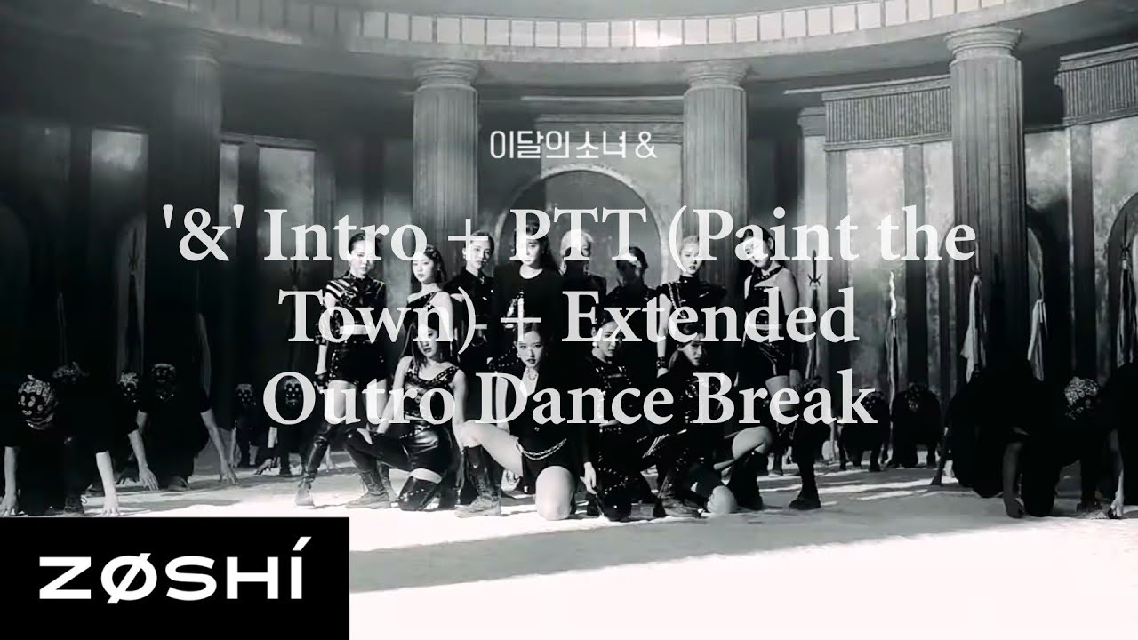 LOONA - '&' Intro + PTT (Paint the Town) + Extended Outro Dance Break