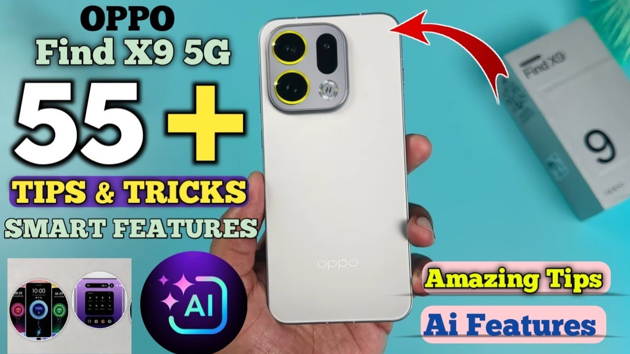 Top 55+ Tips And Tricks Oppo Find X9 | Oppo Find X9 Top 55+ Smart Features 