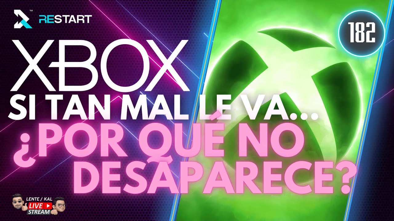 Si a XBOX le va tan MAL... ¿porr qúe no desaparece? | RESTART_VG #182 📱