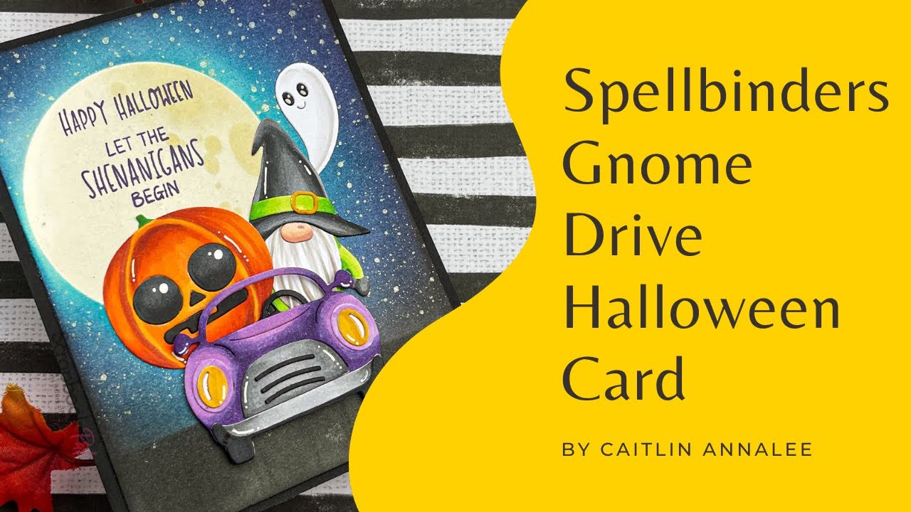Spellbinders | Gnome Drive Halloween Card | Card Making Tutorial