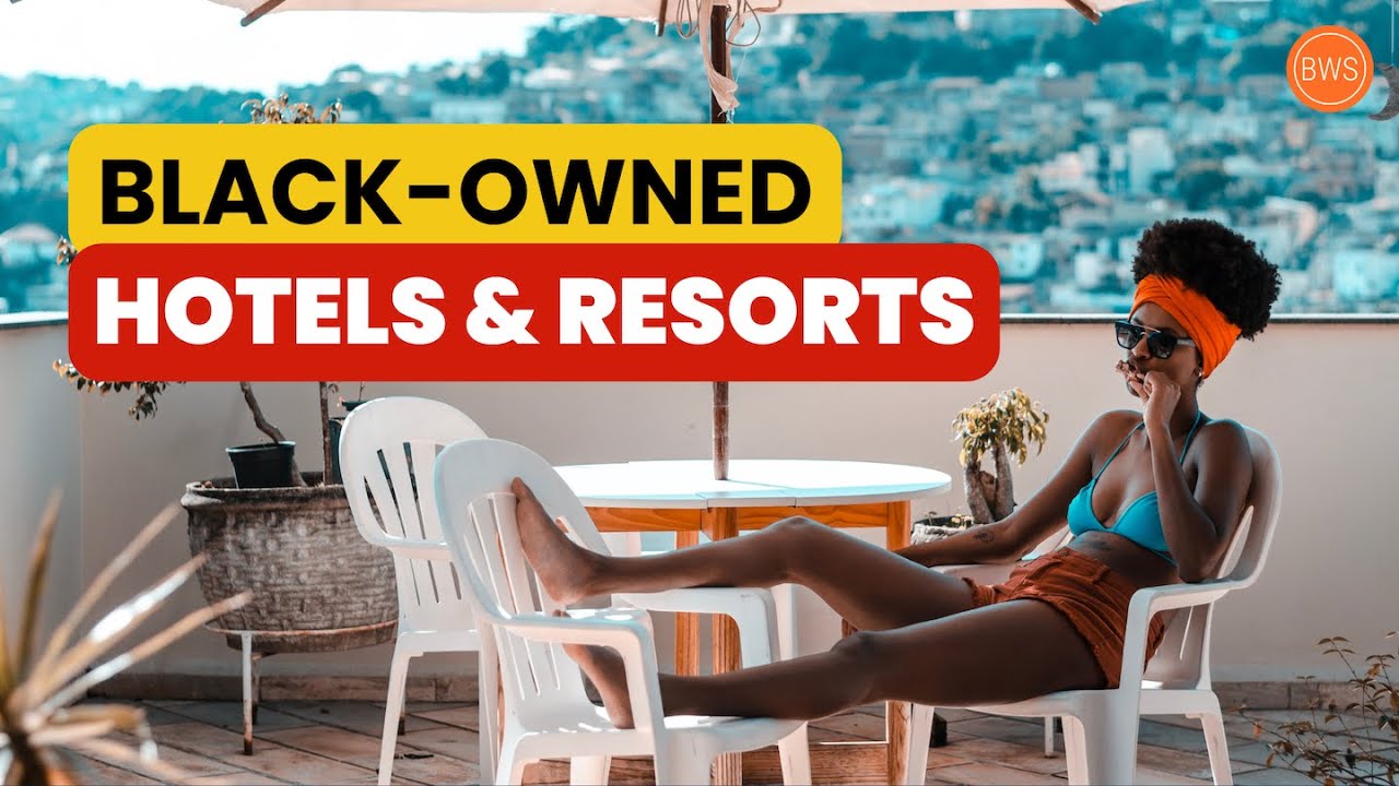 20 Black-Owned Hotels & Resorts Around The World - PART 1