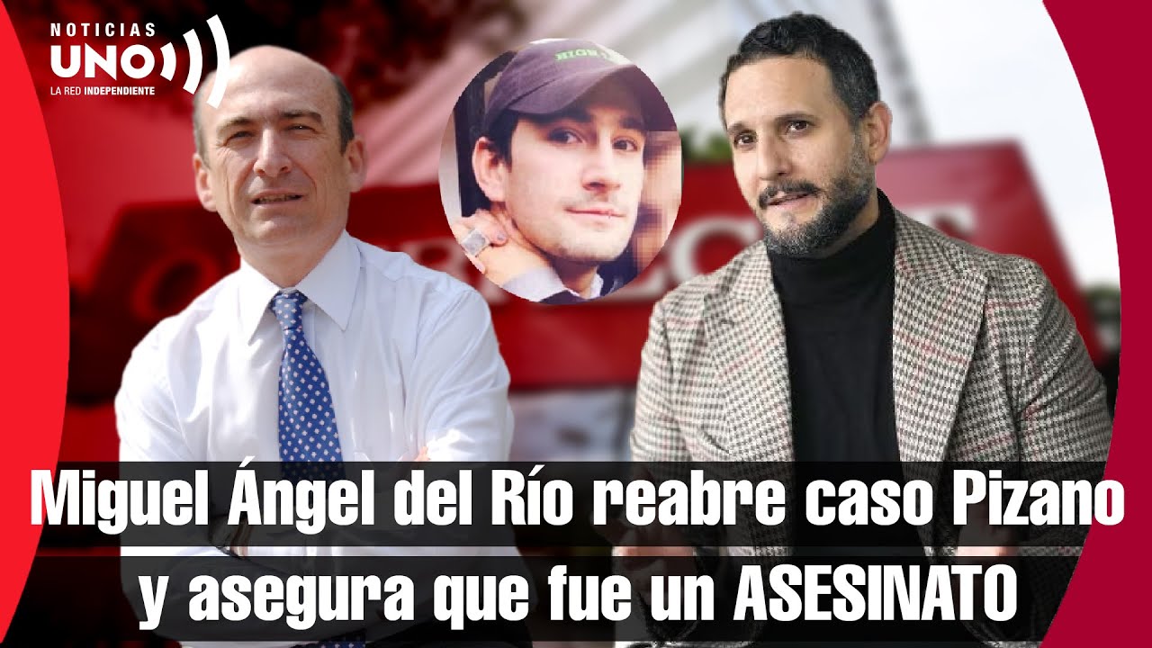 Miguel Ángel del Río reabre el caso Pizano y asegura que fue un ASESlNAT0