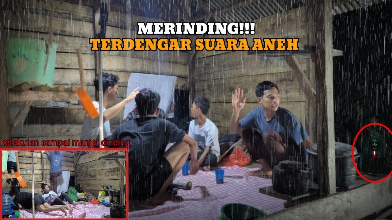 CAMPING DIGUYUR HUJAN DERAS HOROR TERDENGAR SUARA ANEH, KETAKUTAN SAMPAI MANJAT DINDING