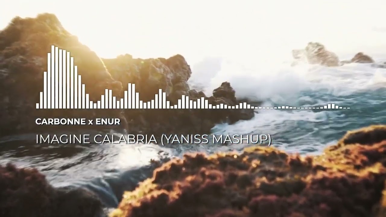 Carbonne x Enur - Imagine Calabria (YANISS Mashup)