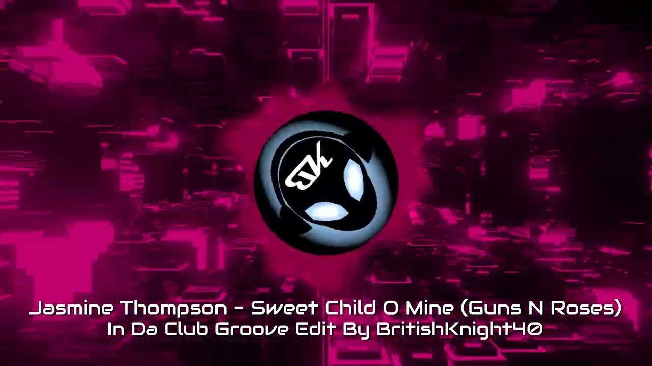 Jasmine Thompson - Sweet Child O Mine (Guns N Roses) - In Da Club Groove Edit By BritishKnight40