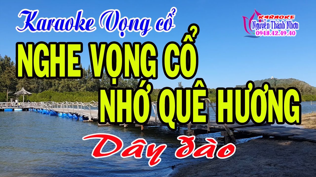 Karaoke vọng cổ NGHE VỌNG CỔ NHỚ QUÊ HƯƠNG - DÂY ĐÀO