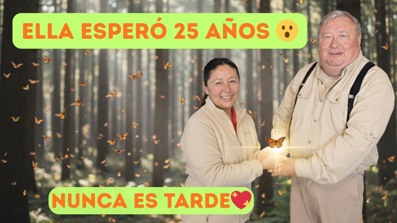 NUNCA ES TARDE: Ella esperó 25 AÑOS | MARIPOSAS MONARCA y el GRAN VIAJE 🦋🚐MX