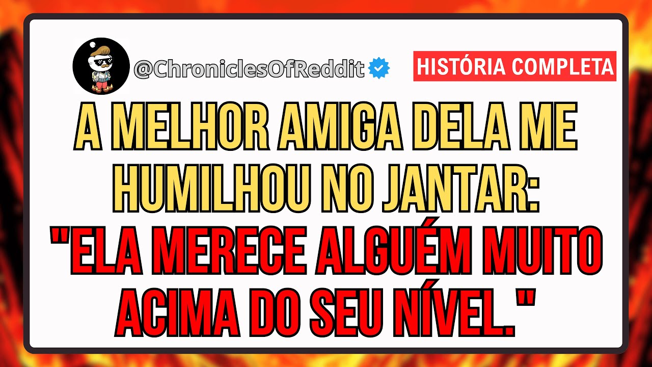 O Melhor Amigo Dela Me Humilhou No Jantar: 