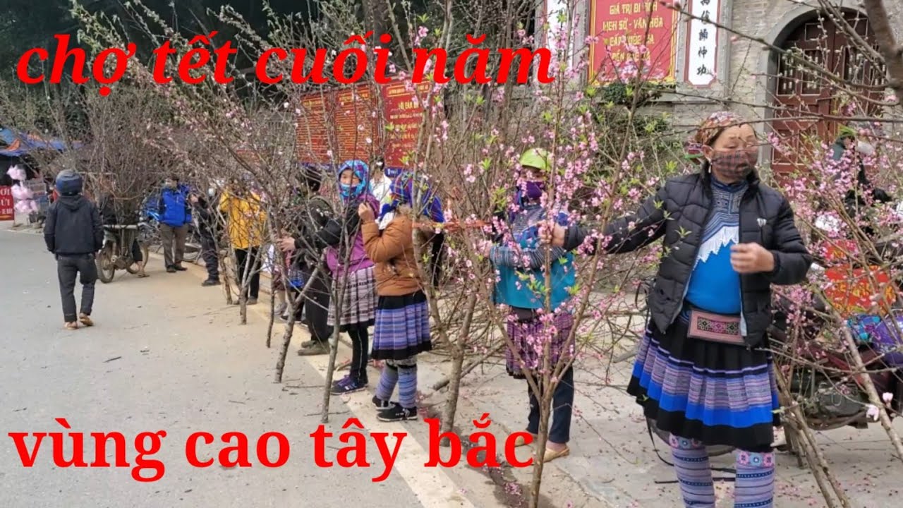 Chợ Tết 2022 Phiên Chợ Cuối Năm Vùng Cao Tây Bắc|tân tiến tây bắc
