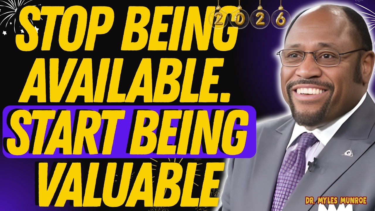Be VALUABLE, Not AVAILABLE | The BOUNDARIES & PURPOSE Lesson | Dr. Myles Munroe