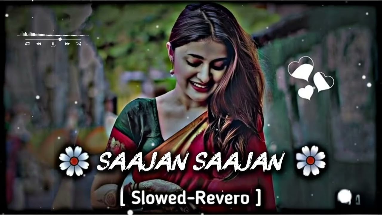 Sajan Sajan Teri Dulhan Slowed-Revero 
