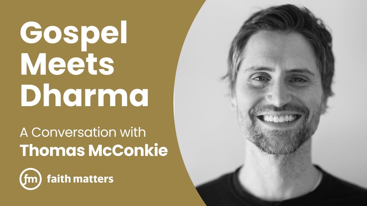 Gospel Meets Dharma: A Conversation with Thomas McConkie