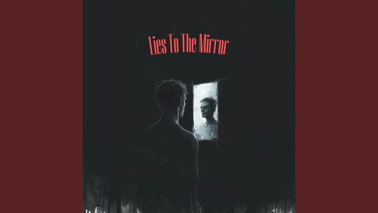 Lies To The Mirror
