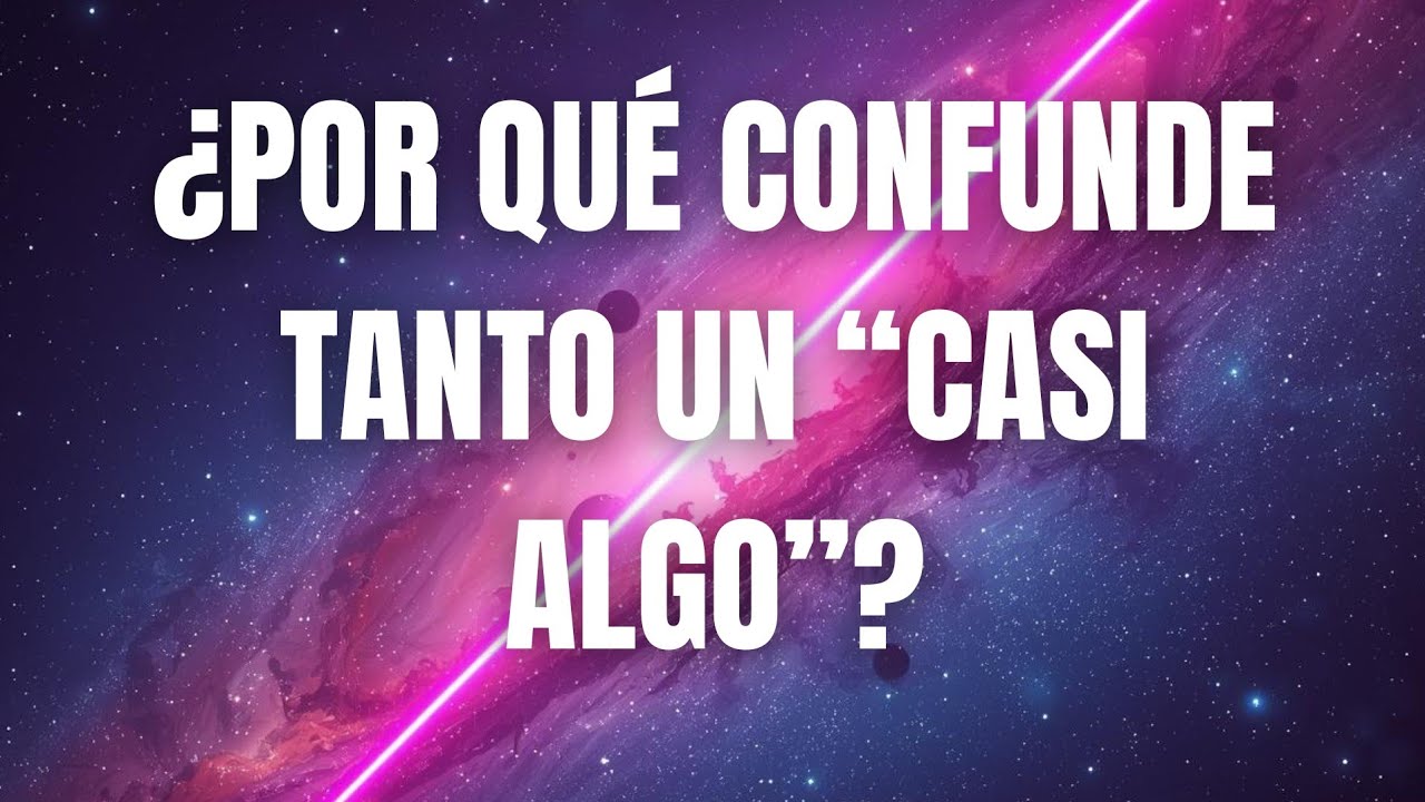 ¿POR QUÉ CONFUNDE TANTO UN CASI ALGO?