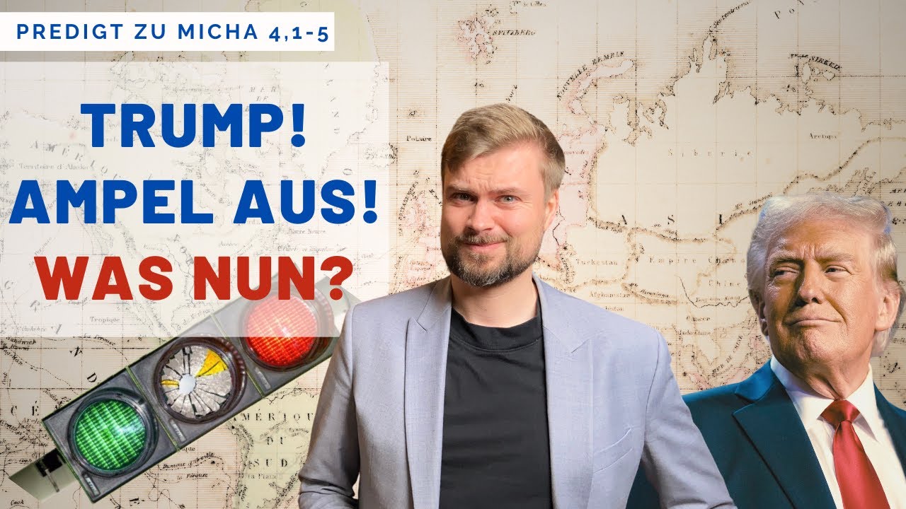 TRUMP! AMPEL-AUS! Was heißt das für Christen? (Predigt zu Micha 4,1-5)