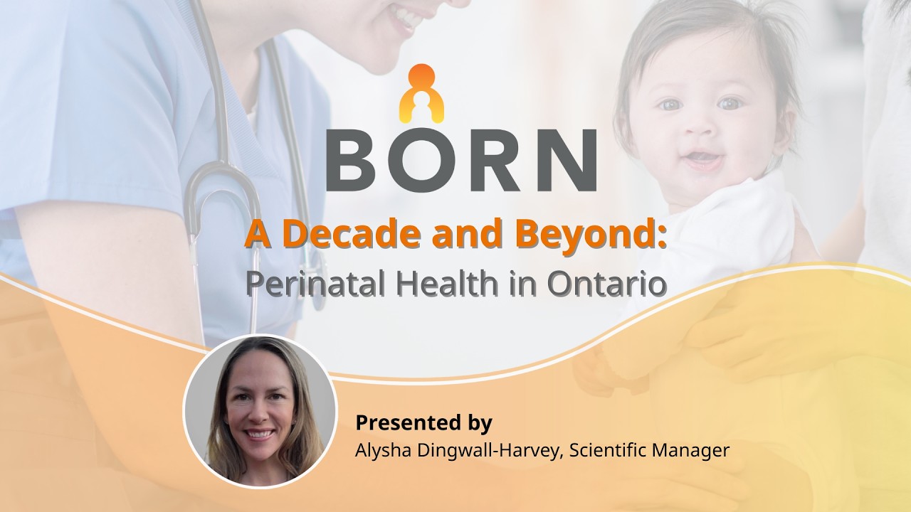 A Decade and beyond Perinatal Health in Ontario Report 2012 2024