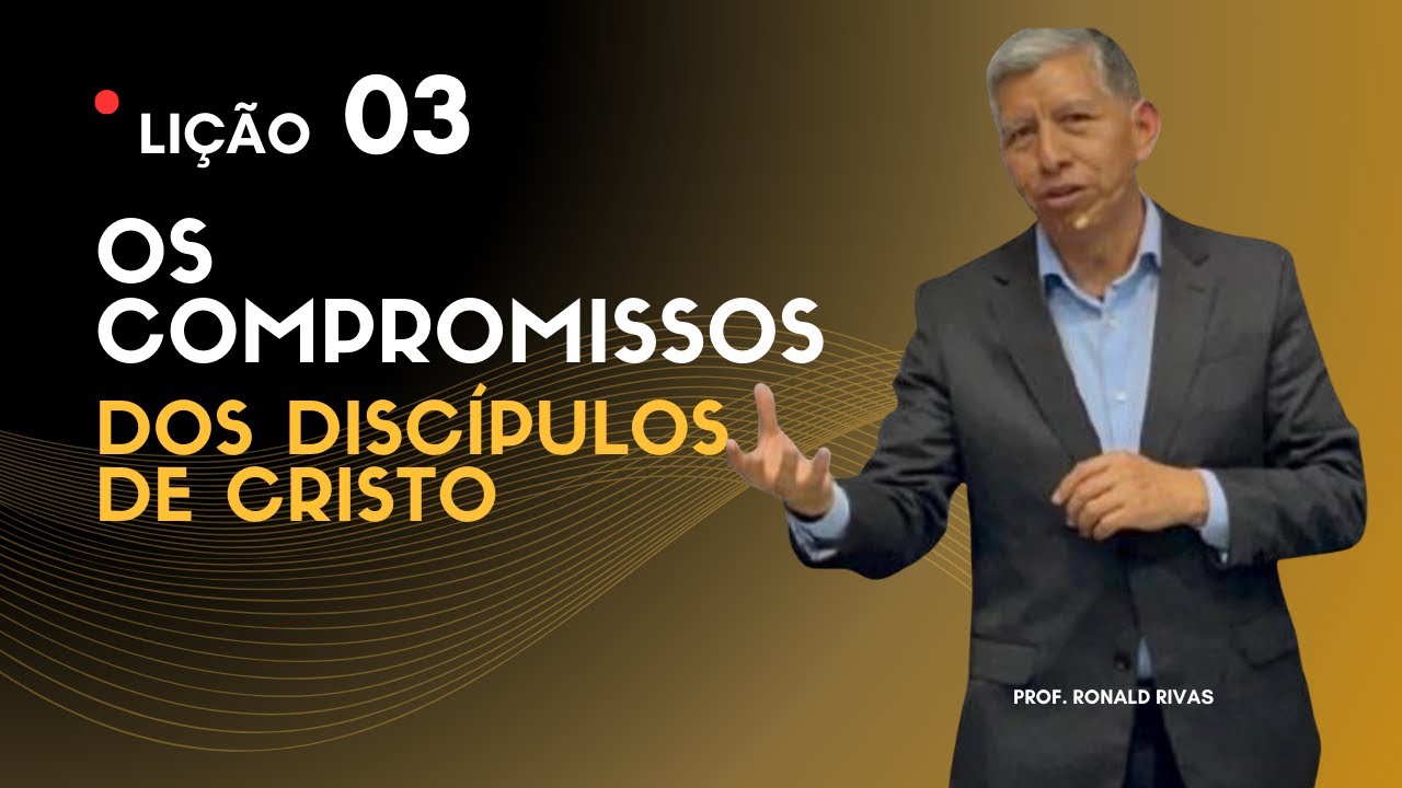 Lição 03 – Os Compromissos dos Discípulos de Cristo | EBD Betel 2026