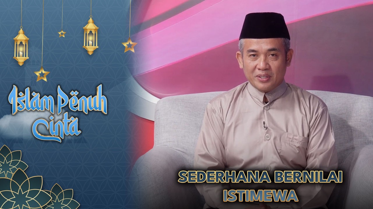 Sederhana Bernilai Istimewa | Islam Penuh Cinta