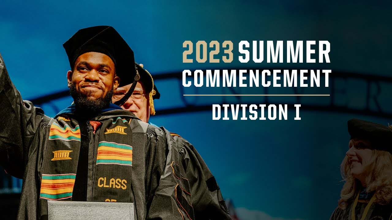 Purdue University Summer Commencement - Division I -- August 5, 2023, at 9:30 a.m. ET