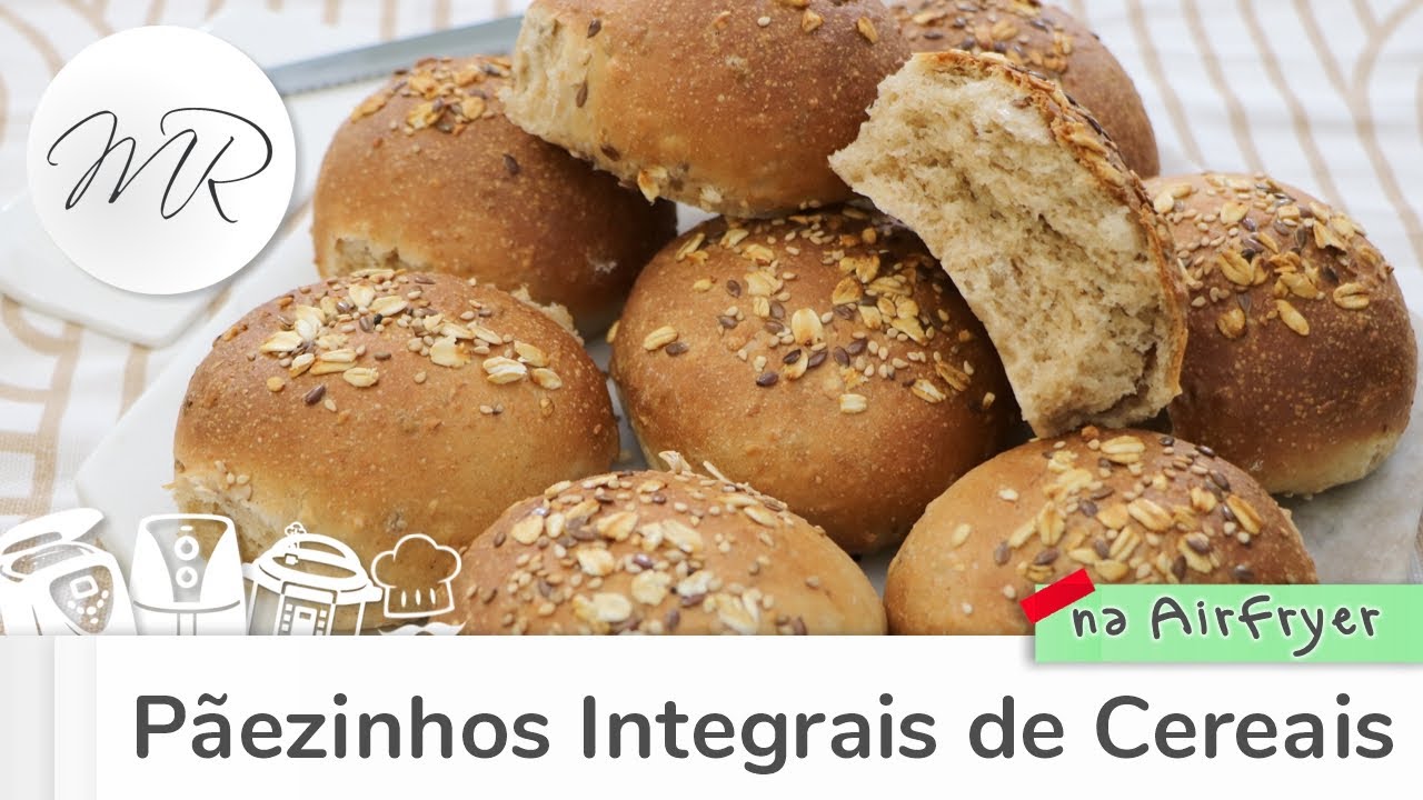Pãezinhos Integrais de Cereais na AirFryer - Fritadeira Sem Óleo - Maurício Rodrigues (Pão)