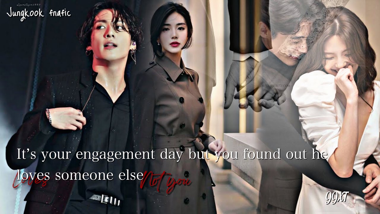When It’s your engagement day but you found out he loves someone else (jungkook oneshot ff) 13+